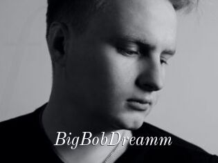 BigBobDreamm