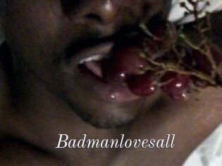 Badmanlovesall