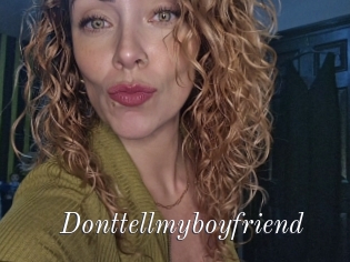 Donttellmyboyfriend