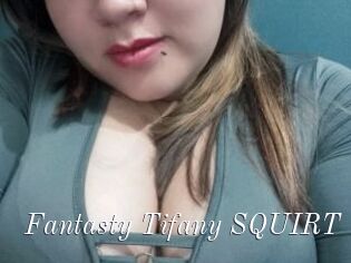 Fantasty_Tifany_SQUIRT