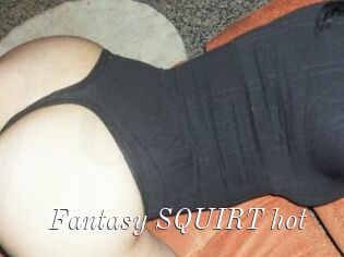 Fantasy_SQUIRT_hot