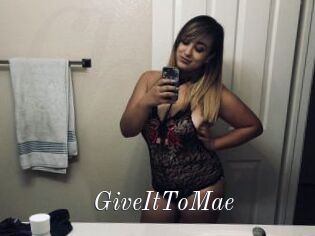 GiveItToMae