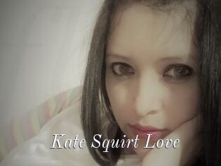 Kate_Squirt_Love