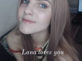 Lana_loves_you