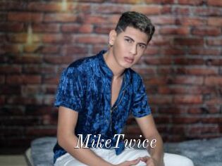 MikeTwice