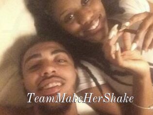 TeamMakeHerShake