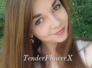 TenderFlowerX