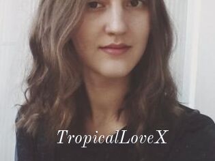 TropicalLoveX