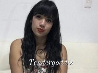 Tendergoddes