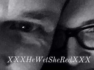 XXX_HeWet_SheRed_XXX