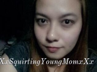 XXxSquirtingYoungMomxXx