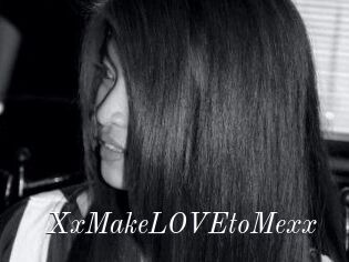 XxMakeLOVEtoMexx